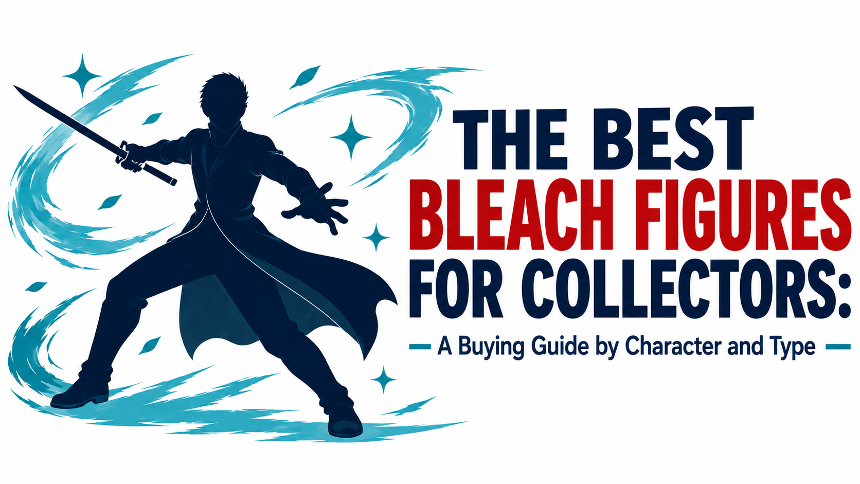 The Best Bleach Figures for Collectors: A Buying Guide by Character and Type