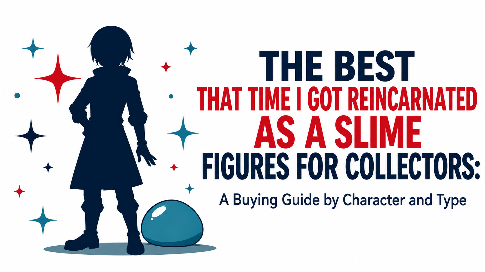 The Best That Time I Got Reincarnated as a Slime Figures for Collectors: A Buying Guide by Character and Type