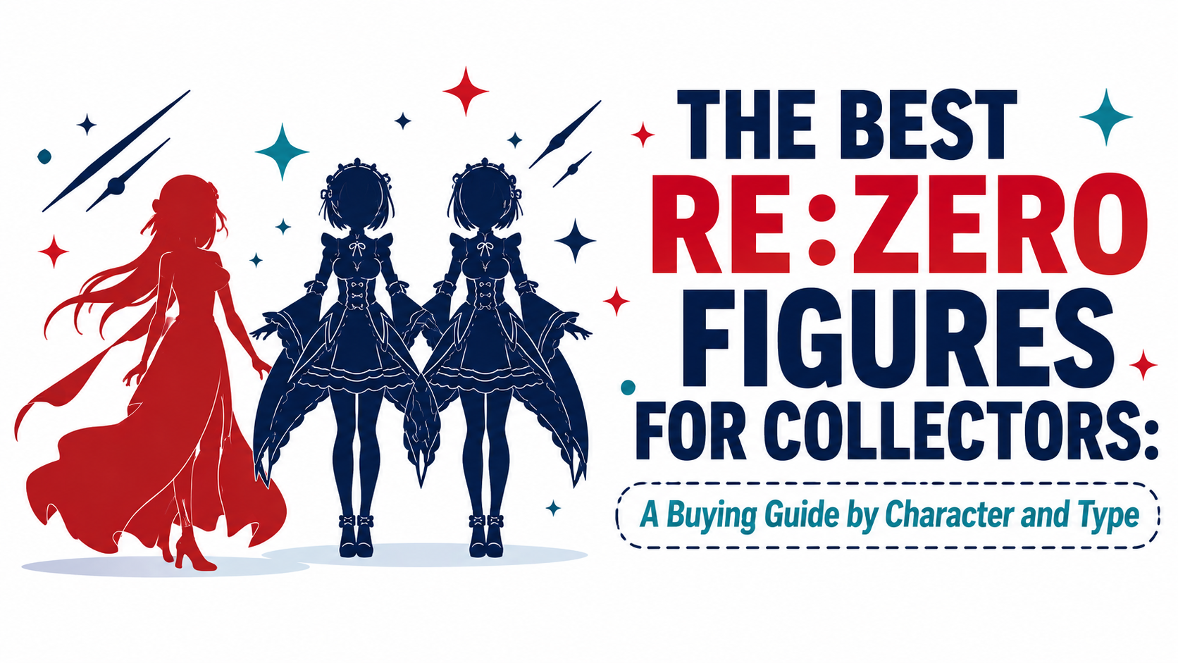 The Best Re:Zero Figures for Collectors: A Buying Guide by Character and Type